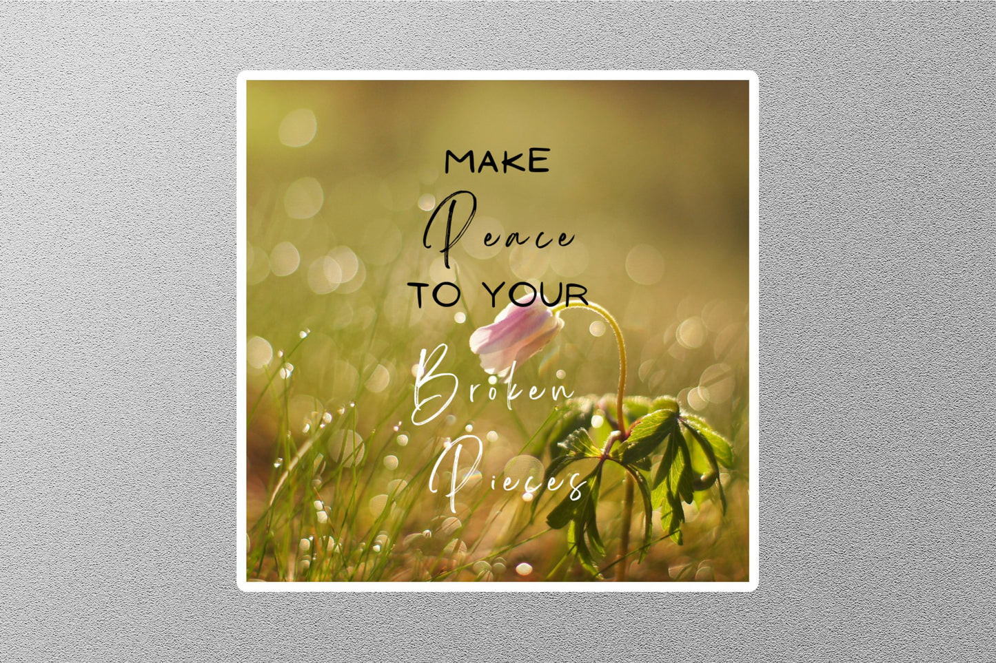 Wholesale Make Peace To Your Broken Pieces inspirational Quote Sticker