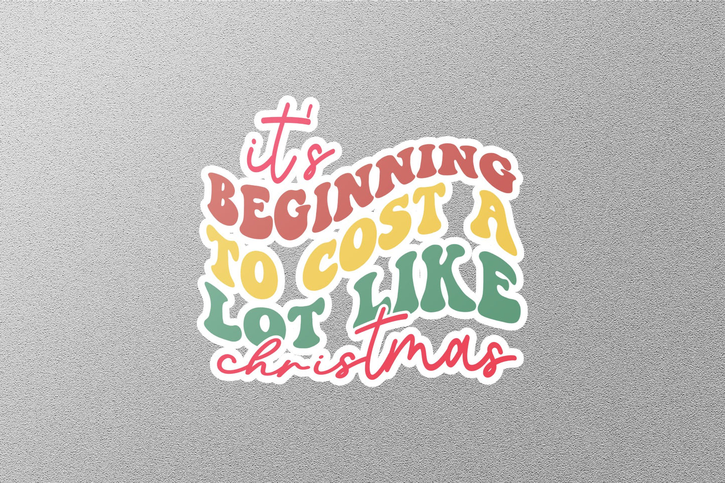 Wholesale Its Beginning To Cost A Lot Like Christmas Sticker