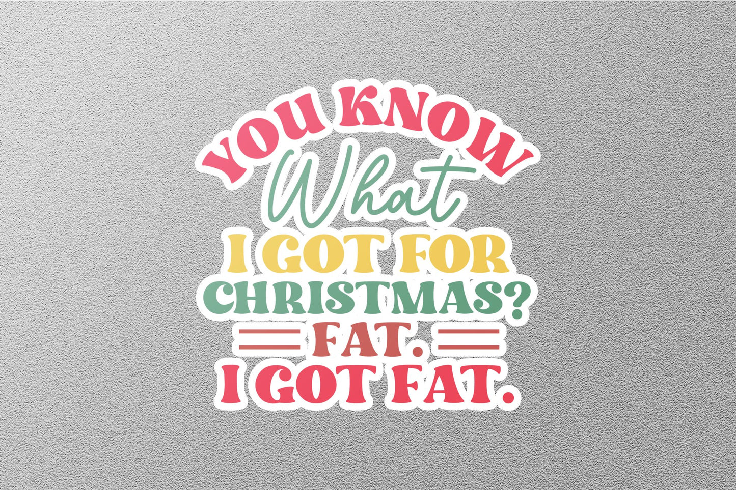 Wholesale You Know What I Got For Christmas Sticker