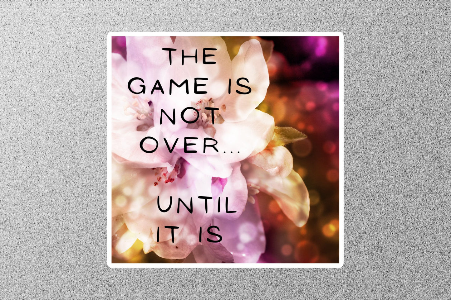 Wholesale The Game Is Not Over Until It Is Inspirational Quote Sticker