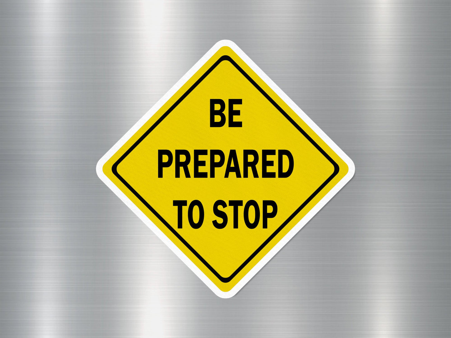 Wholesale Be Prepared to Stop Funny Sign Sticker