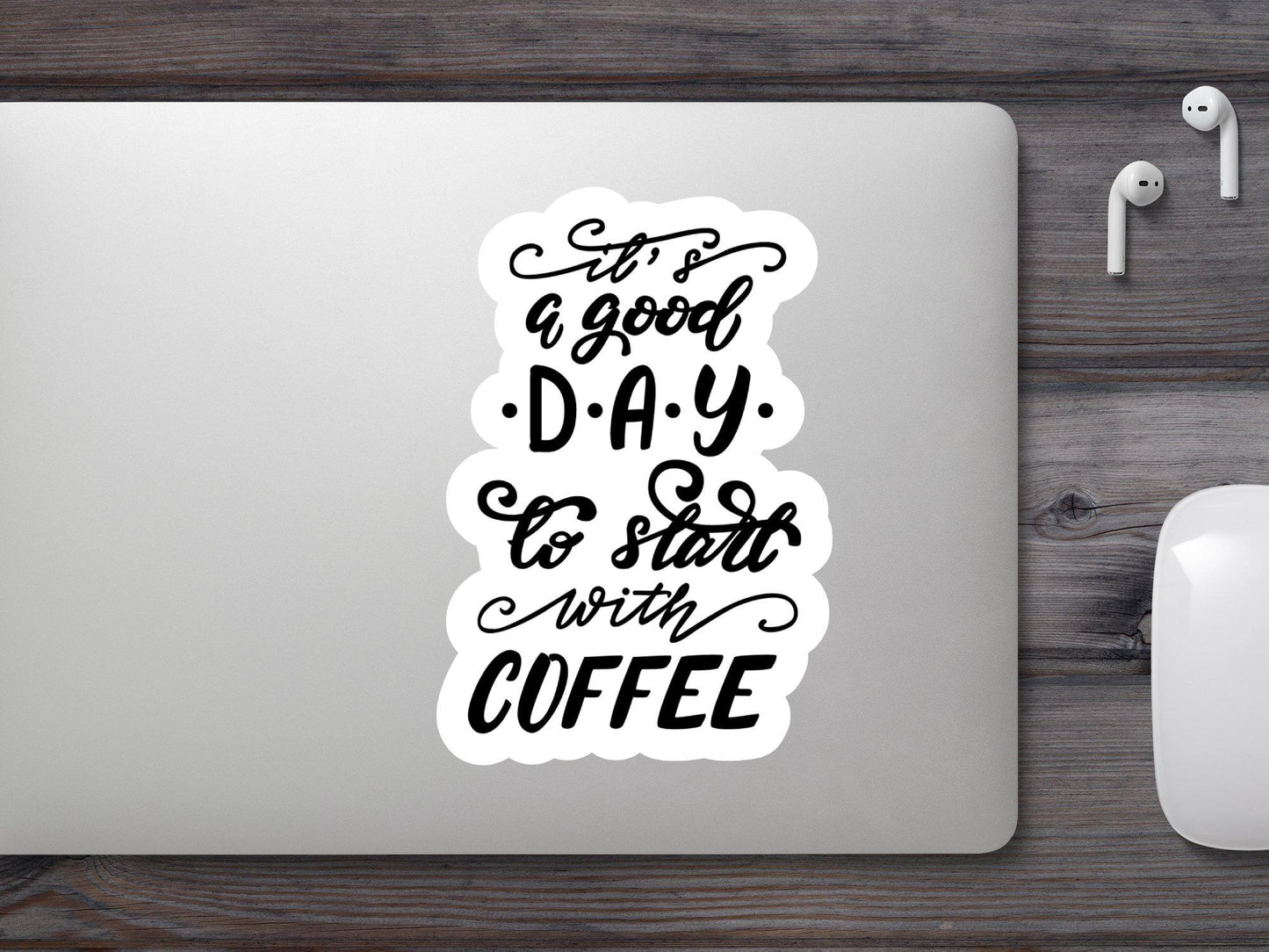 It's a Good Day to Start With Coffee Sticker