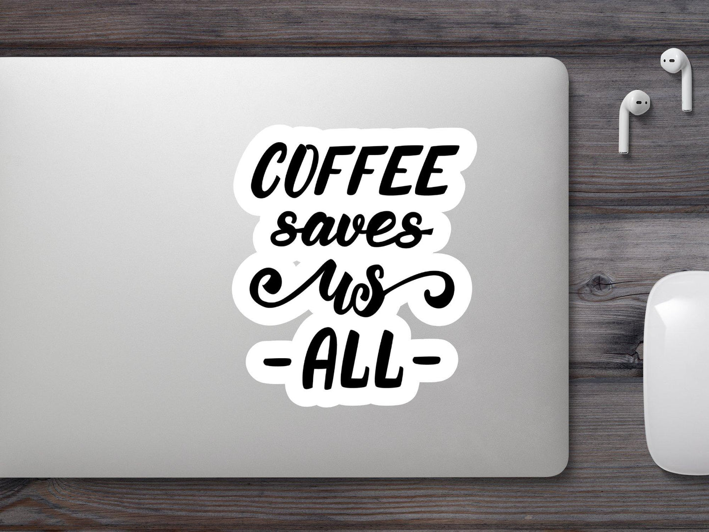 Wholesale Coffee Saves us All Sticker