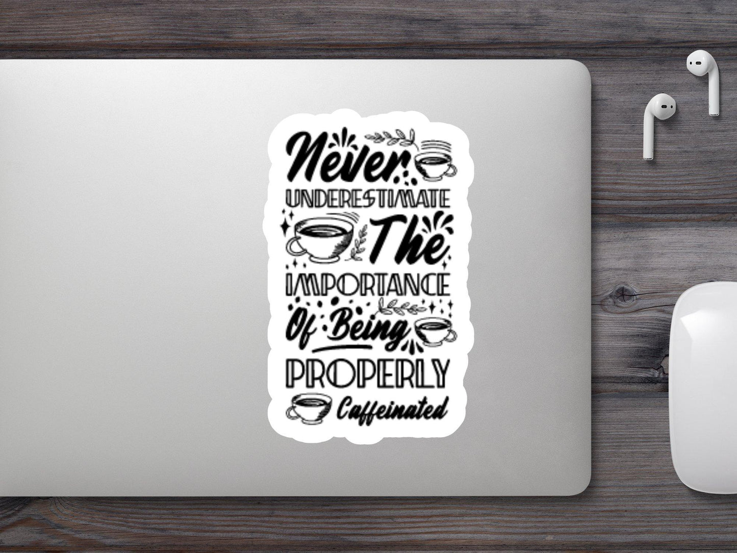 Wholesale Never Underestimated The Importance Of Being Properly Caffeinated Sticker