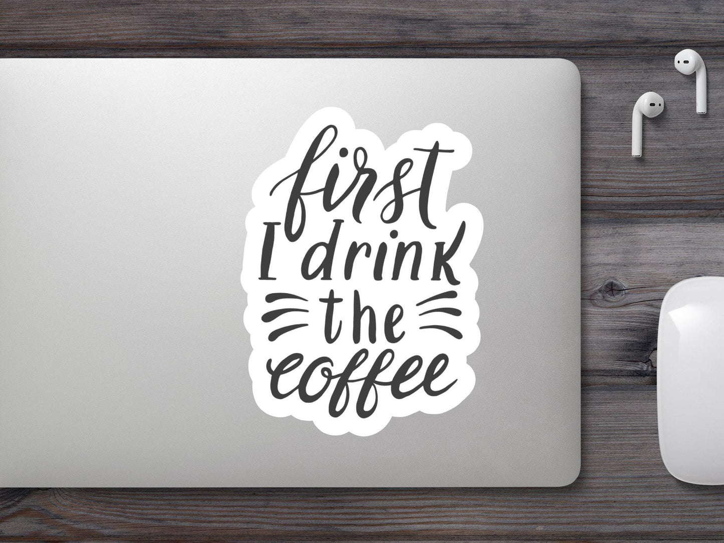 Wholesale First i Drink The Coffee Sticker