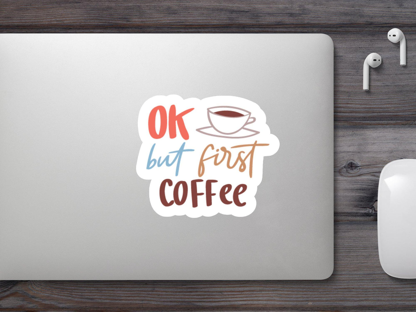 OK But First Coffee Sticker