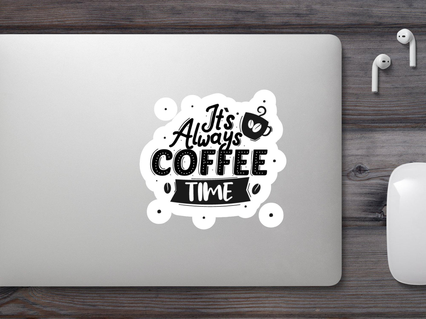 It's Always Coffee Time Sticker