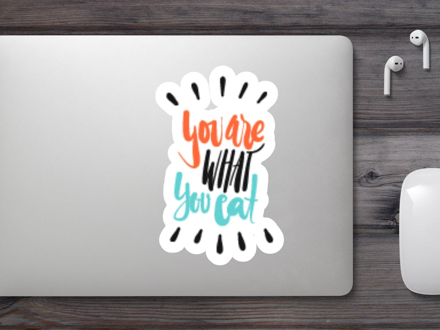 You are What You Eat Sticker