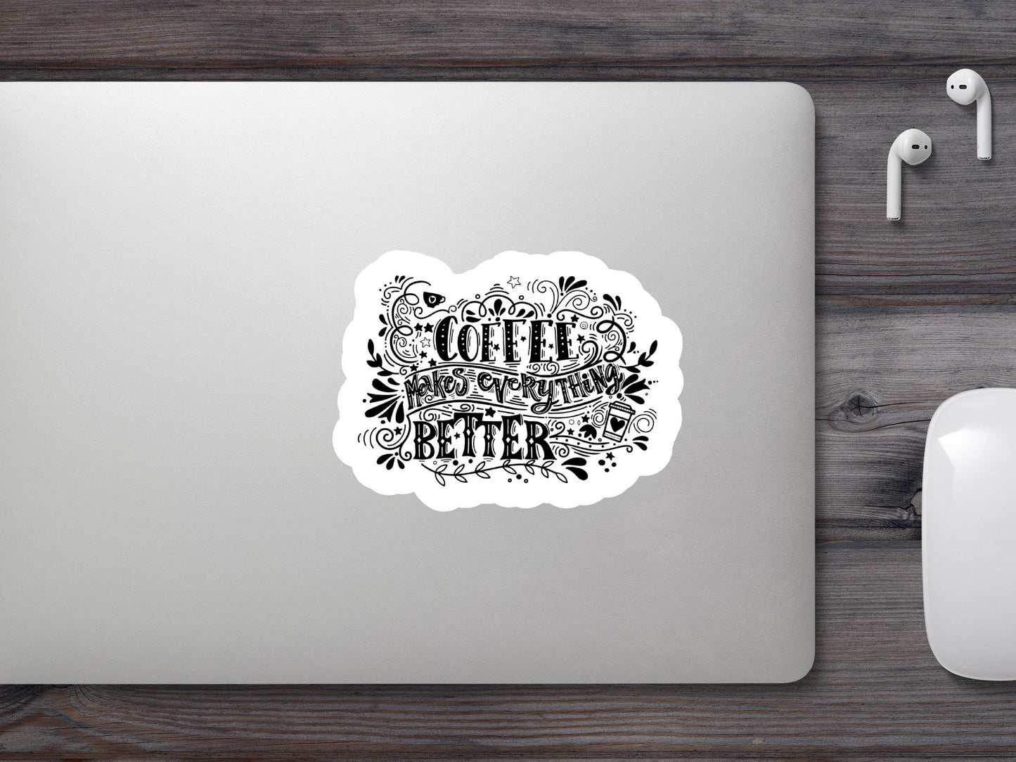 Coffee Makes Everything Better Sticker