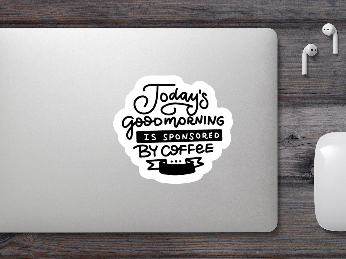 Wholesale Today's Good Morning Is Sponsored By Coffee Sticker