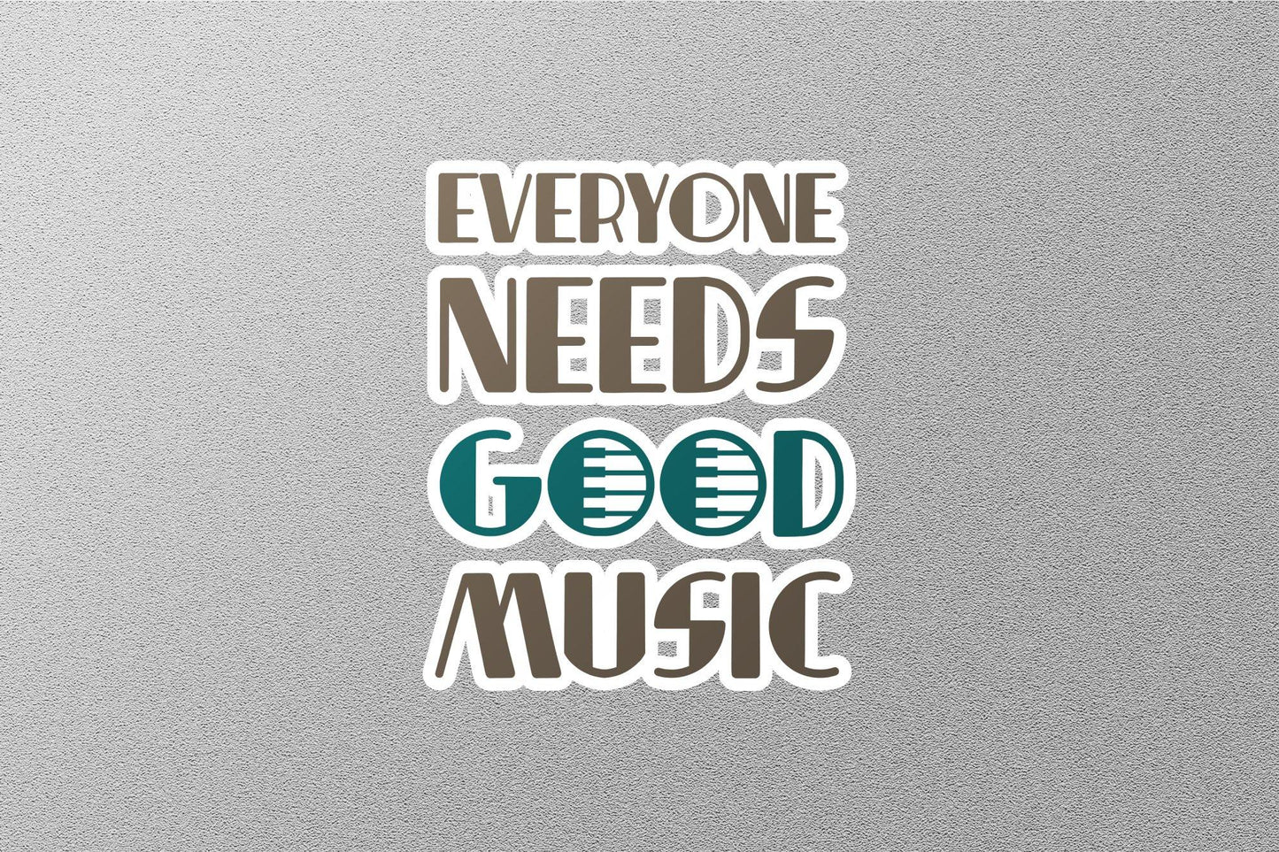 Everyone Needs Good Music Sticker