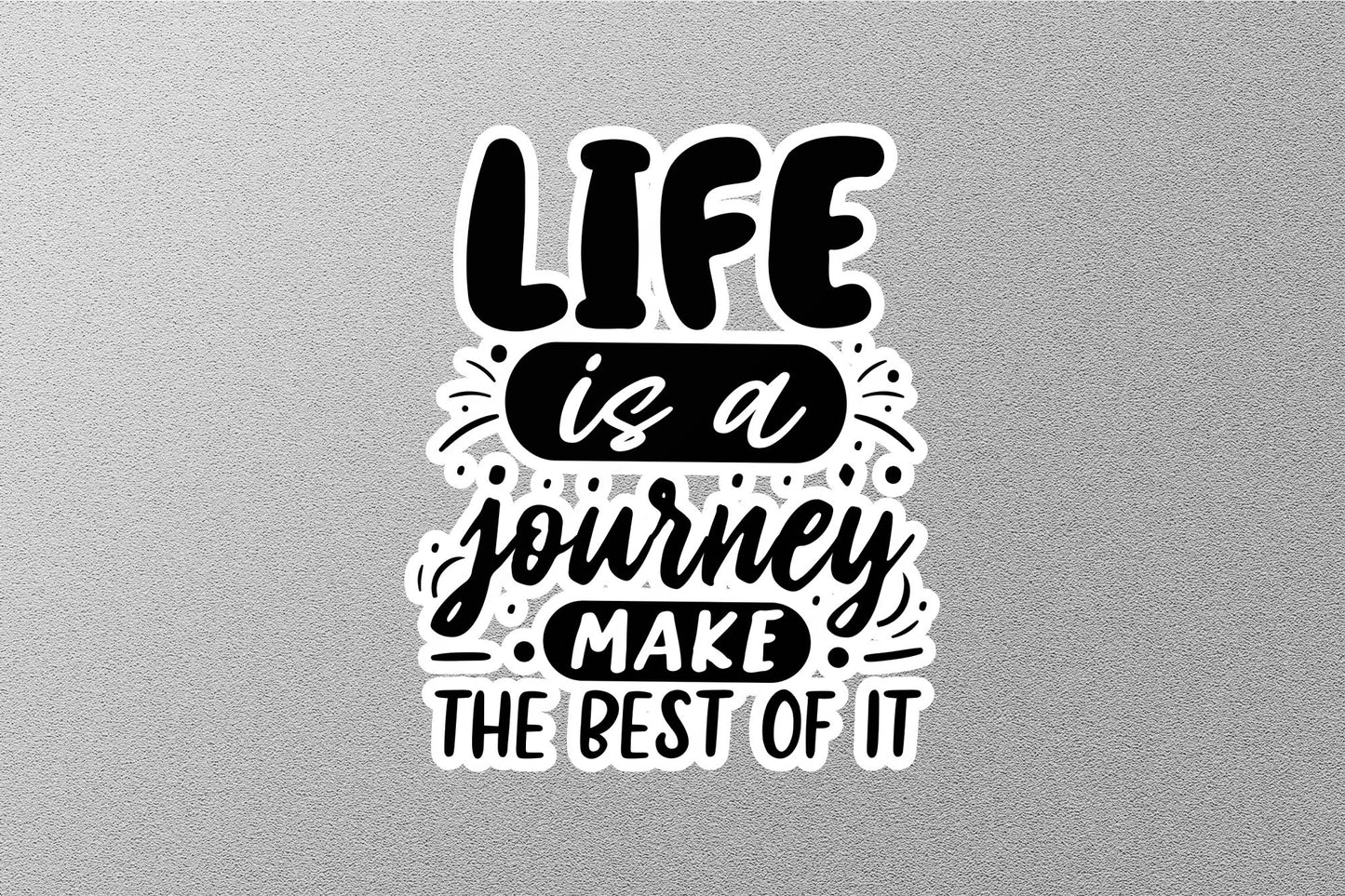 Wholesale Life Is A Journey Make The Best Of It Sticker