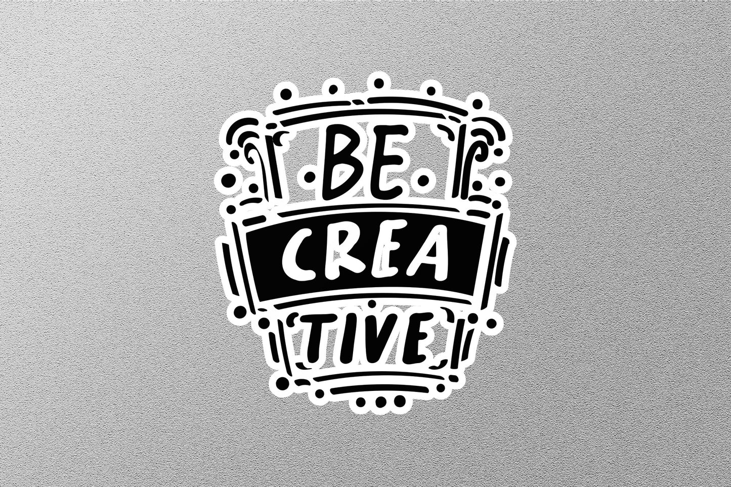 BE CREA TIVE Sticker