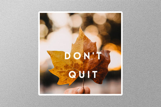 Don't Quit Inspirational Quote Sticker