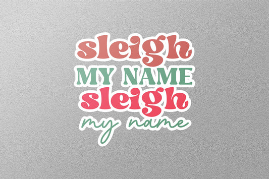 Sleigh My Name Christmas Sticker