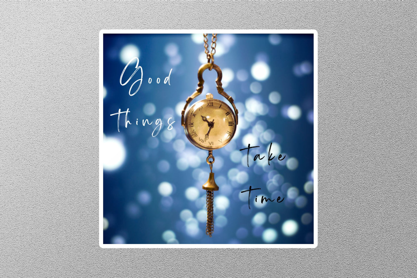 Good Things Take Time Inspirational Quote Sticker