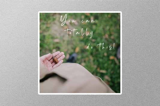 You Can Totally Do This Inspirational Quote Sticker