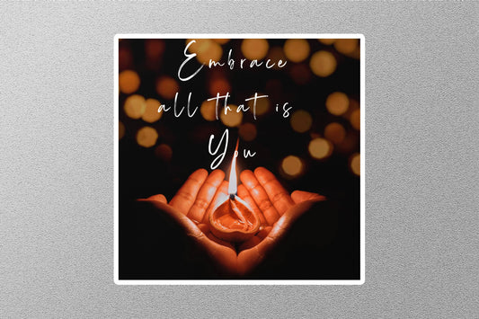Embrace All That Is You Inspirational Quote Sticker