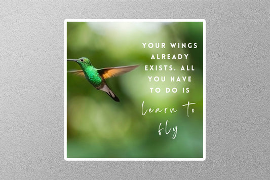 Your Wings Already Exists All You Have To Do Is Learn To Fly Inspirational Quote Sticker