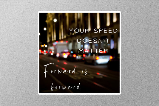 Your Speed Doesn't Matter Forward Is Forward Inspirational Quote Sticker