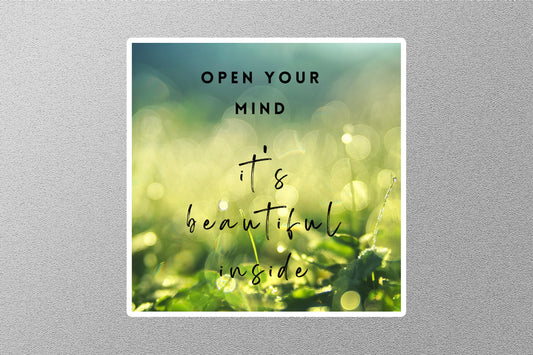 Open In Your Mind It's Beautiful Inside Inspirational Quote Sticker