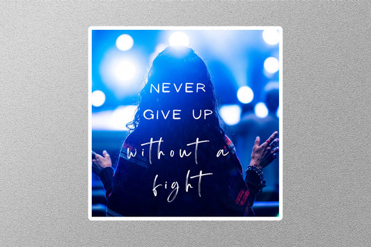 Never Give Up Without A Fight Inspirational Quote Sticker