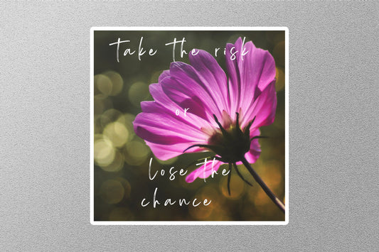 Take The Risk Or Lose The Chance Inspirational Quote Sticker
