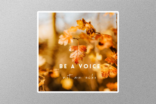 Be A Voice Not In Echo Inspirational Quote Sticker
