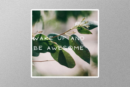 Wake And be Awesome Inspirational Quote Sticker