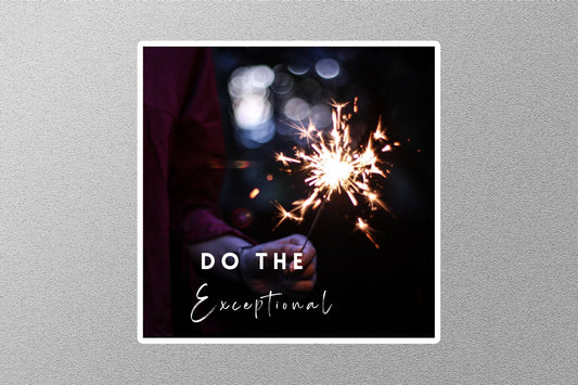 Do the Exceptional Inspirational Quote Sticker