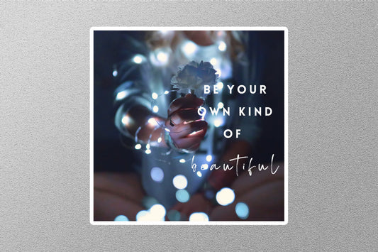 Be Your Own Kind Of Beautiful Inspirational Quote Sticker