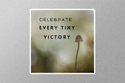 Celebrate Every Tiny Victory Inspirational Quote Sticker