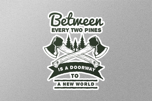 Wholesale Between Every Two Pines Sticker
