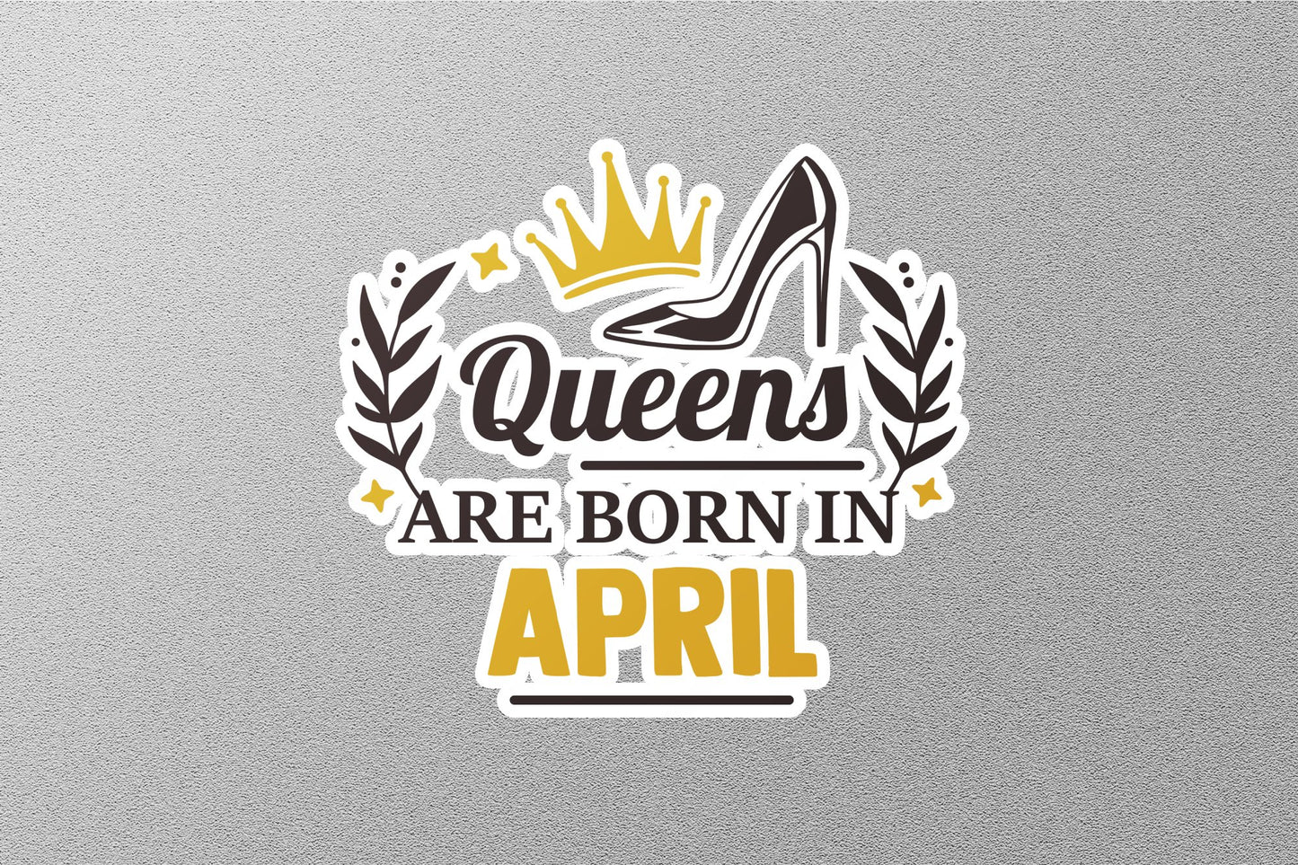 Queens Born In April Sticker