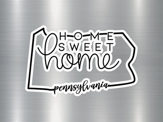 Home Sweet Home Pennsylvania State Sticker