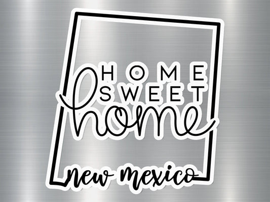 Home Sweet Home New Mexico State Sticker