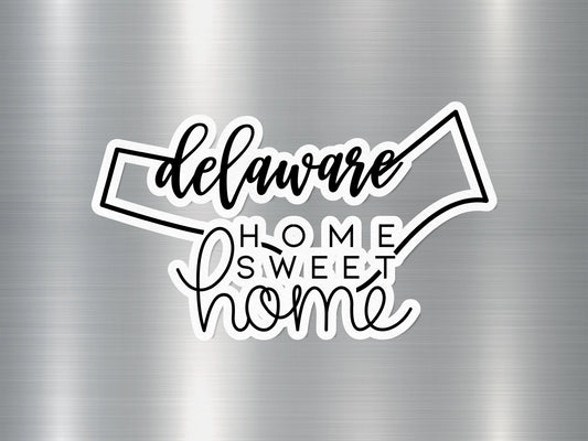 Home Sweet Home Delaware State Sticker