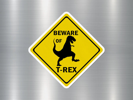 Beware of T Rex Funny Sign Sticker