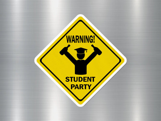 Warning Student Party Funny Sign Sticker