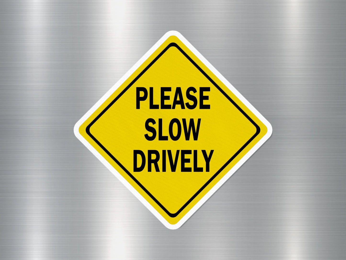 Please Slow Drively Funny Sign Sticker