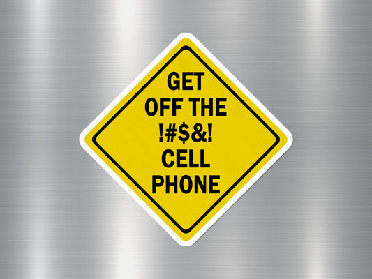 Get Off The Cell Phone Funny Sign Sticker