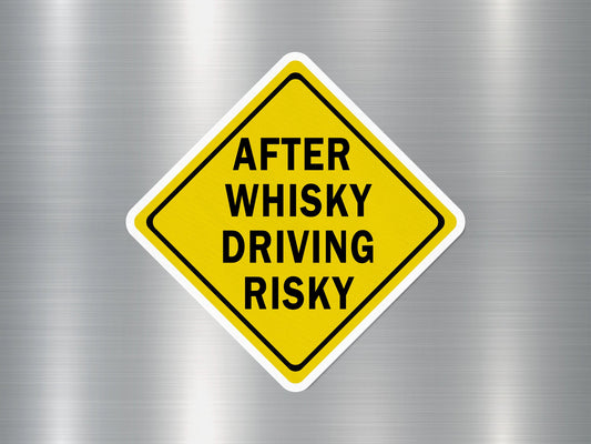 After Whisky Driving Risky Funny Sign Sticker