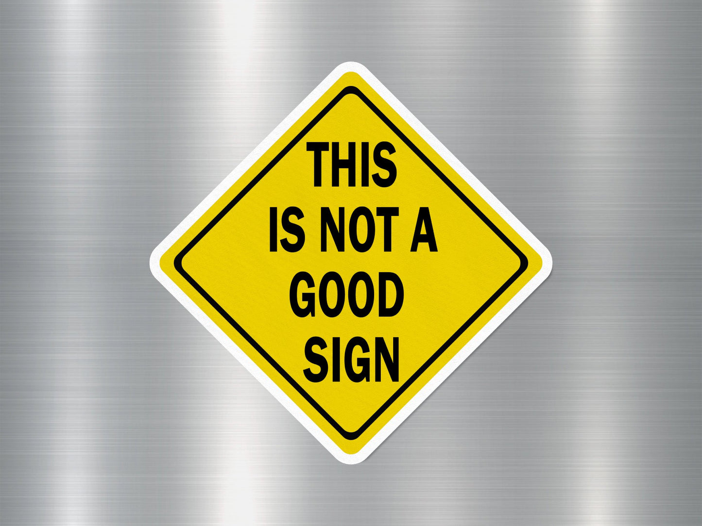 This is Not a Good Sign Funny Sign Sticker