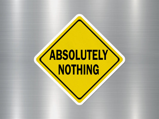 Absolutely Nothing Funny Sign Sticker