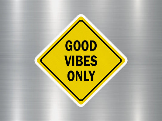 Good Vibes Only Funny Sign Sticker