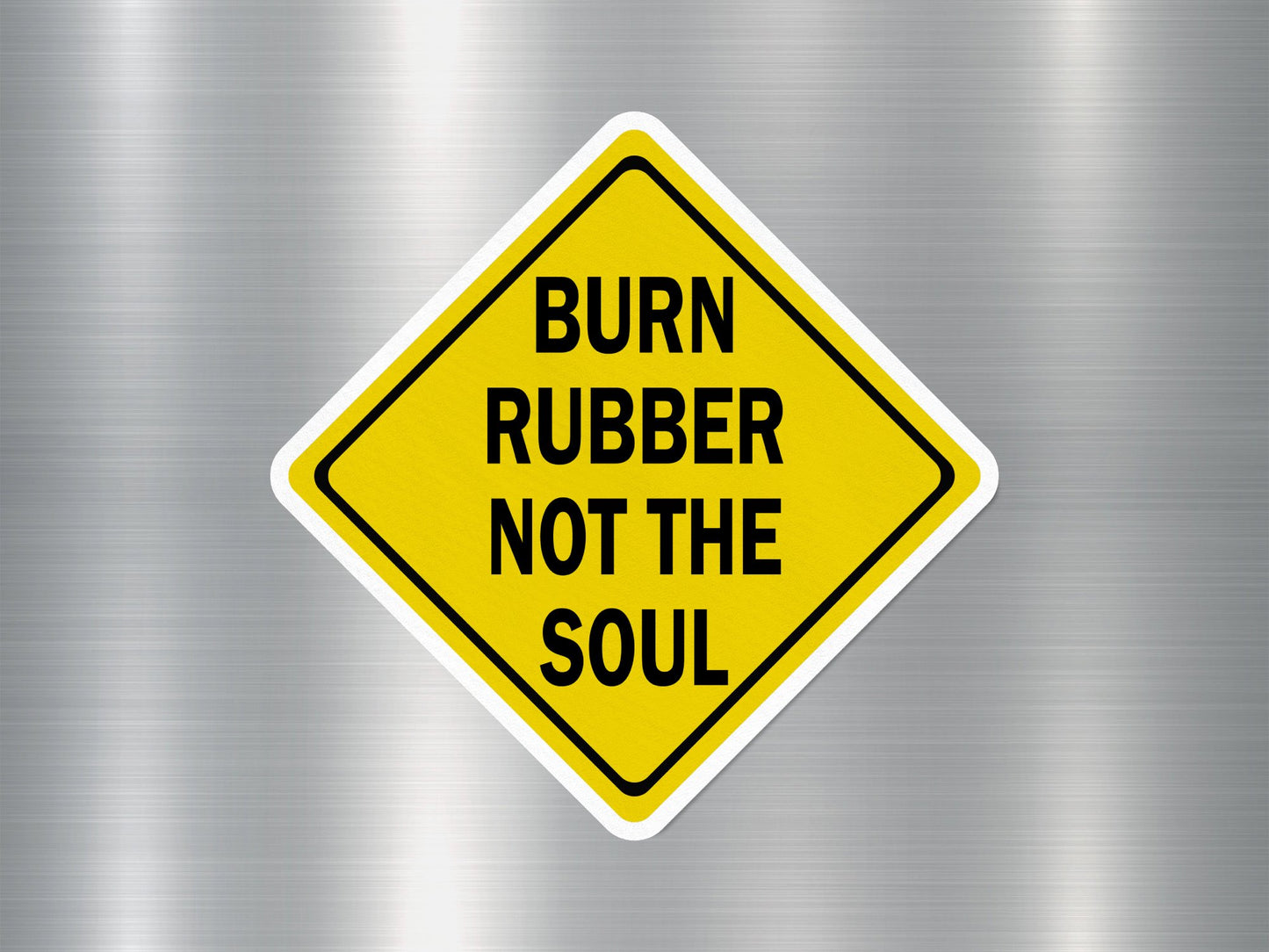 Burn Rubber Not Soul Funny Sign Sticker