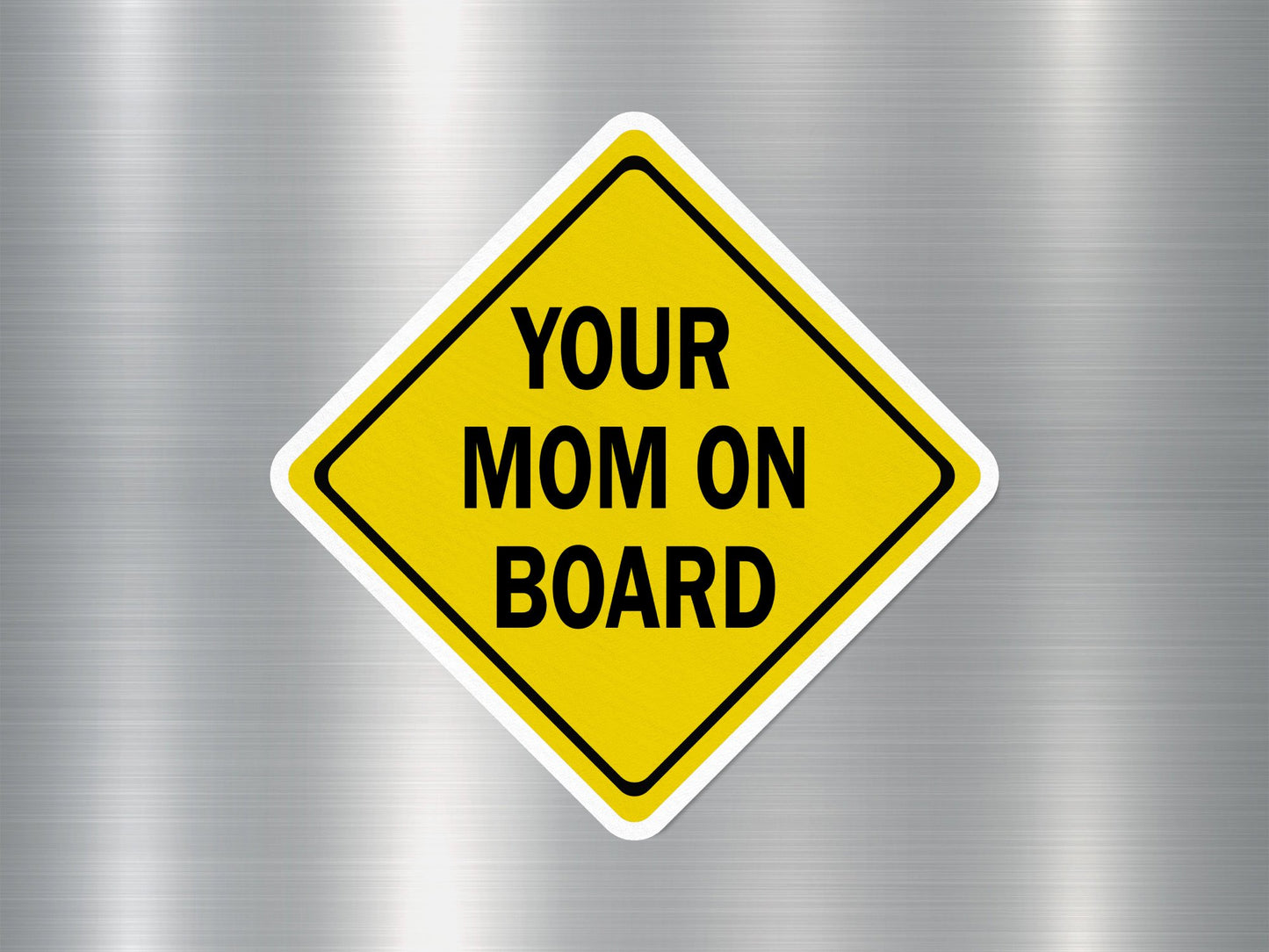 Your Mom on Board Funny Sign Sticker