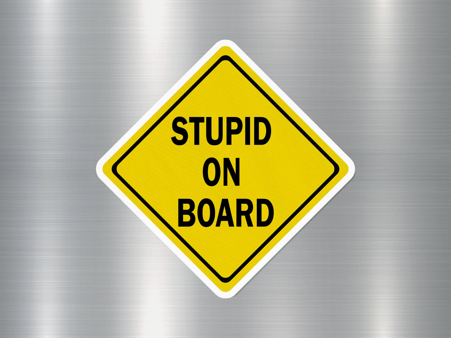 Stupid on Board Funny Sign Sticker