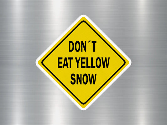 Don't Eat Yellow Snow Funny Sign Sticker