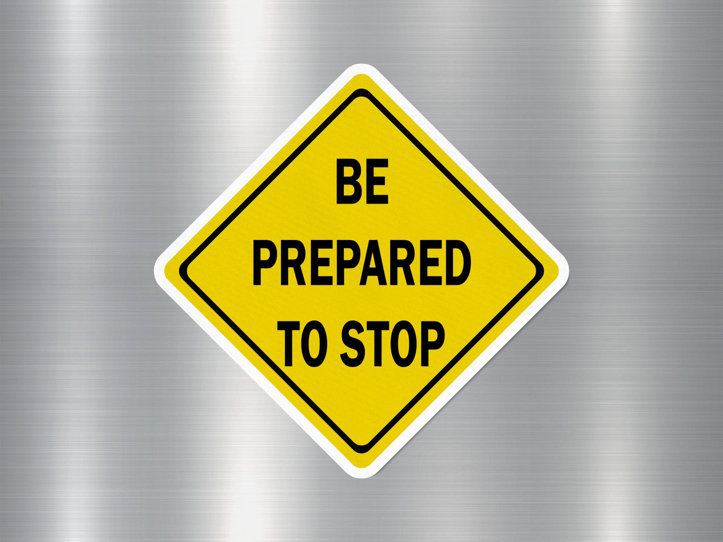 Be Prepared to Stop Funny Sign Sticker